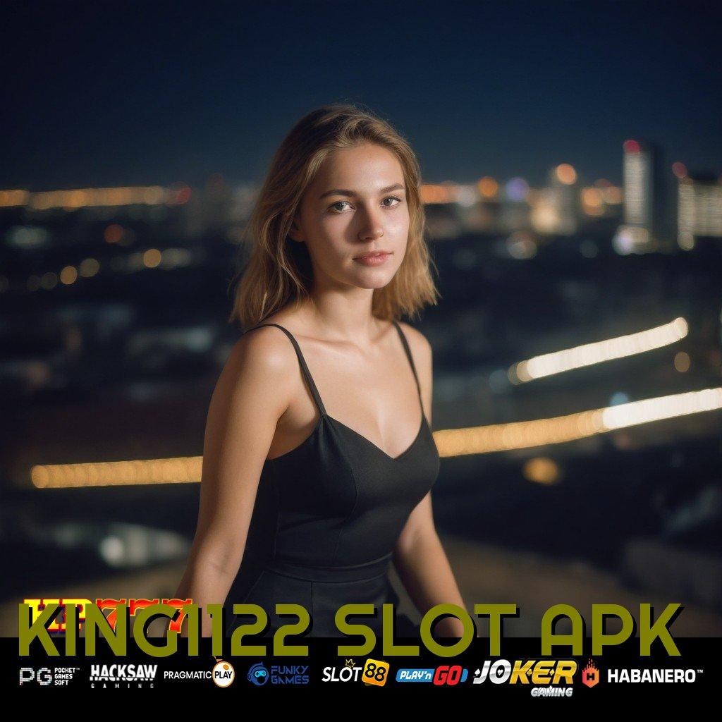 KING1122 SLOT APK Tampilan Optimal Akses Pragmatic Permainan