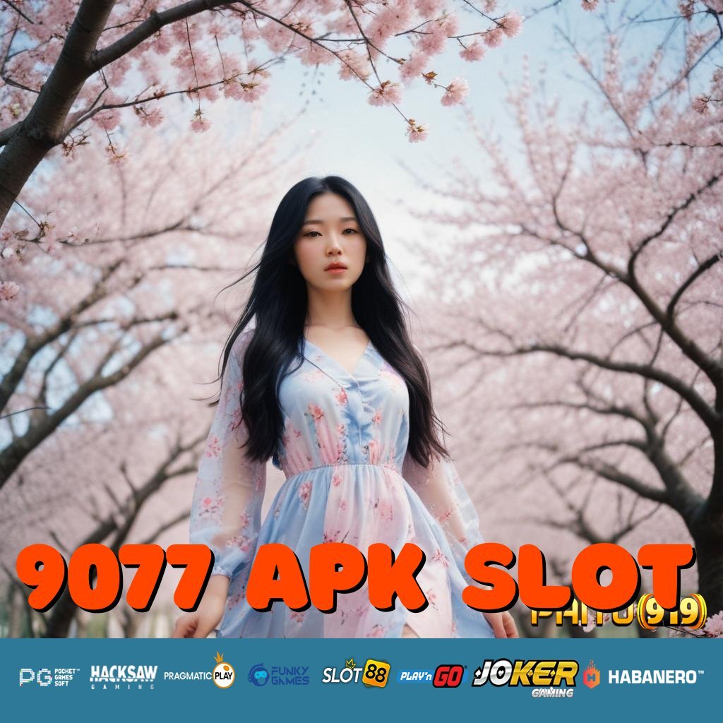 9077 APK SLOT - Login Tanpa Ribet dengan APK Resmi untuk Semua