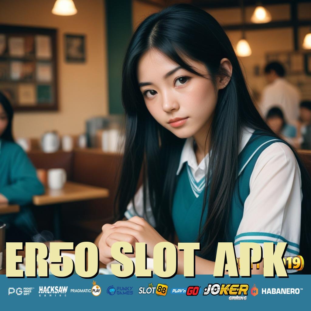 ER50 SLOT APK - Login Cepat dengan Instal APK Versi Terupdate