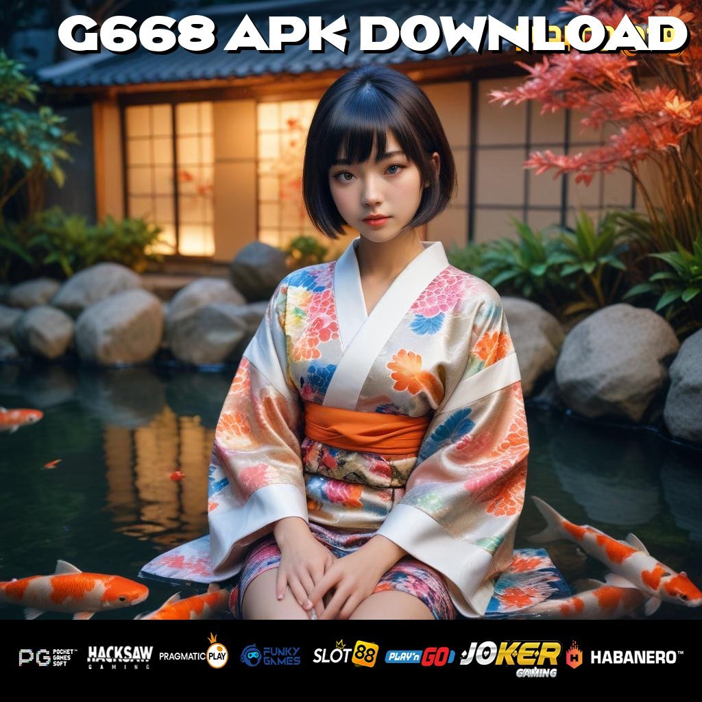 G668 APK DOWNLOAD - Dapatkan APK Terbaru untuk Login di Semua Platform