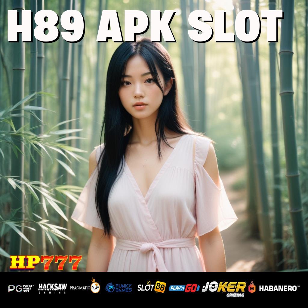 H89 APK SLOT Software Pintar Tempat Grup Update Upgrade