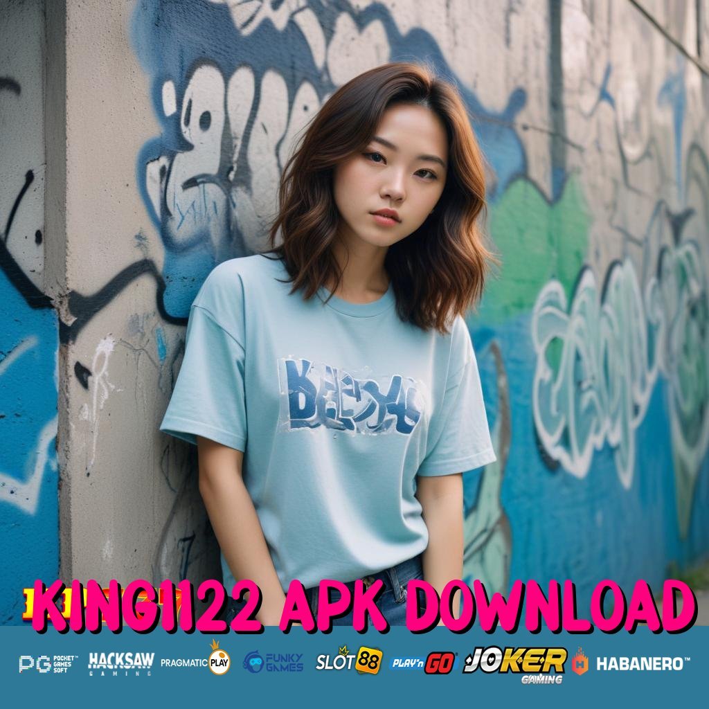 KING1122 APK DOWNLOAD Login Valid Rilis Segera