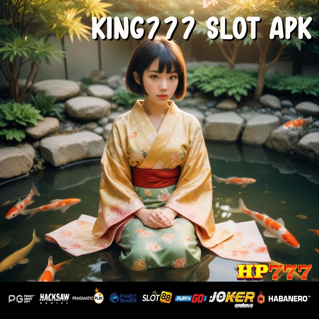 KING777 SLOT APK Fasilitas Virtual Item Skala Besar Ringan Tertanggung