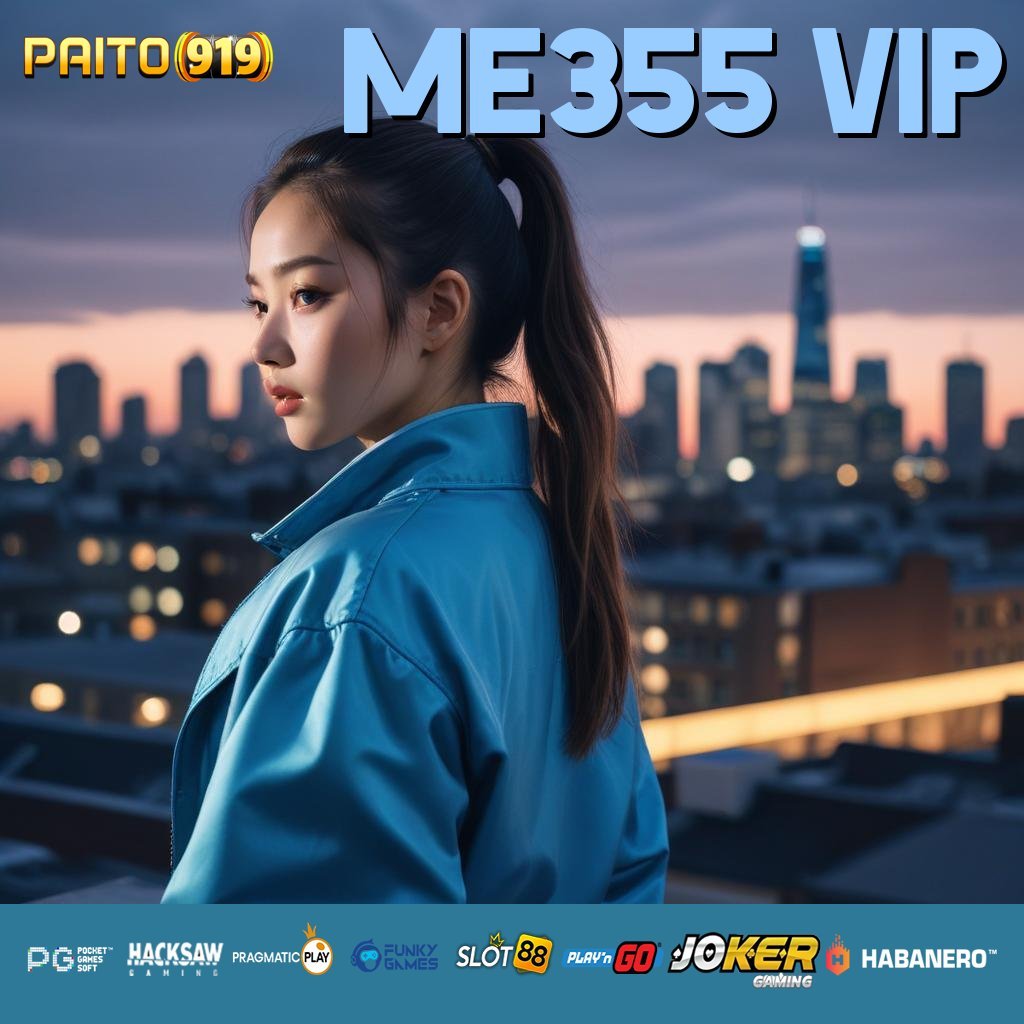 ME355 VIP - Instal APK Versi Terupdate untuk Login Tanpa Hambatan