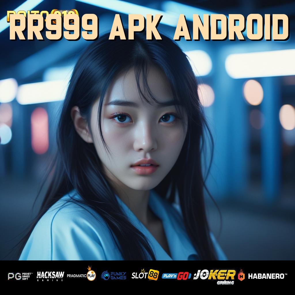 RR999 APK ANDROID - Unduh APK Modern dengan Sistem Operasi Terbaru