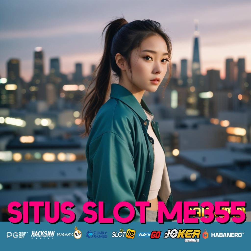 SITUS SLOT ME355 - Aplikasi Resmi dengan APK Baru untuk Android & iOS