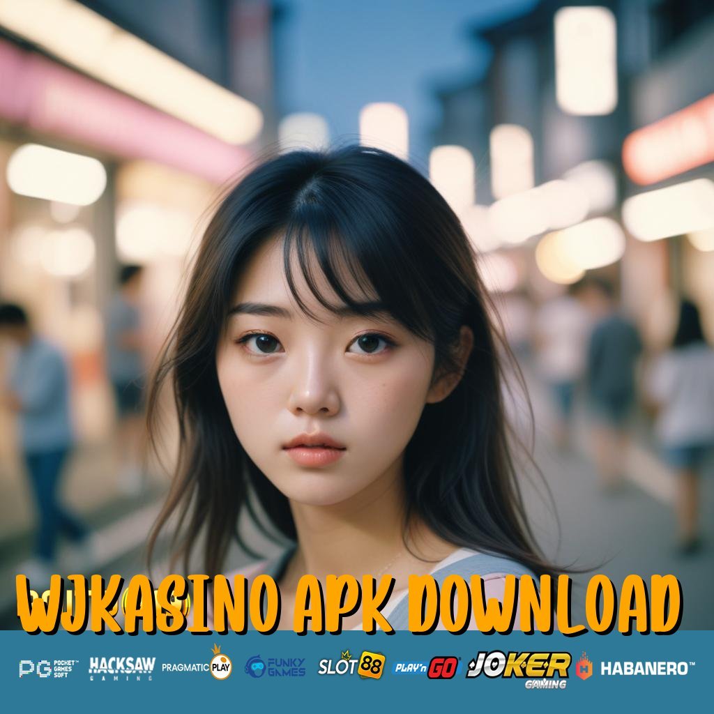 WJKASINO APK DOWNLOAD - Login Cepat dengan APK Baru untuk Semua Perangkat