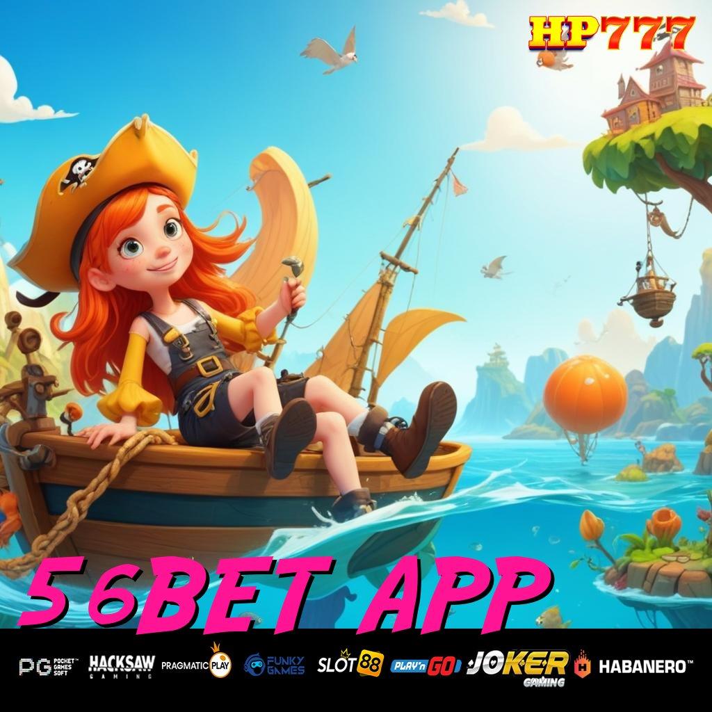 56BET APP Koneksi Cepat Install Aplikasi Populer