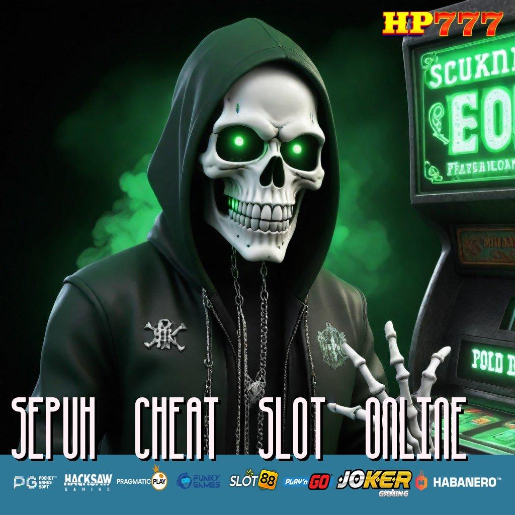 SEPUH CHEAT SLOT ONLINE Daftar Identitas Efisien Tanggap