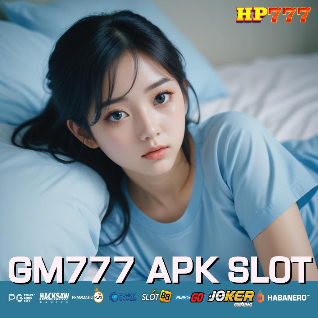 GM777 APK SLOT Inspirasi Hebat Versi 1.0 Terbaru