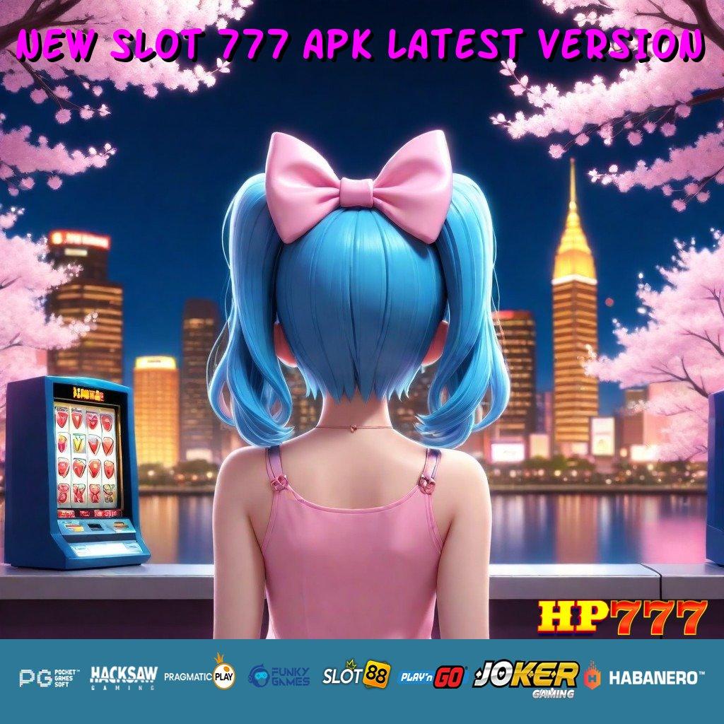 NEW SLOT 777 APK LATEST VERSION Promo Hebat Update Modern Aplikasi